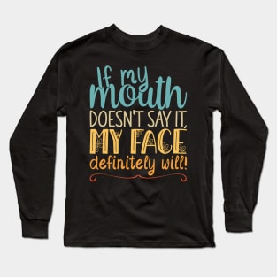 If My Mouth Doesnt Say It | Retro Colors Text Womens Funny Long Sleeve T-Shirt